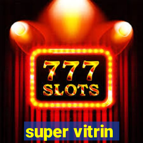 super vitrin